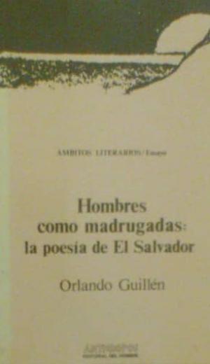 Hombres como madrugadas: la poesía de El Salvador